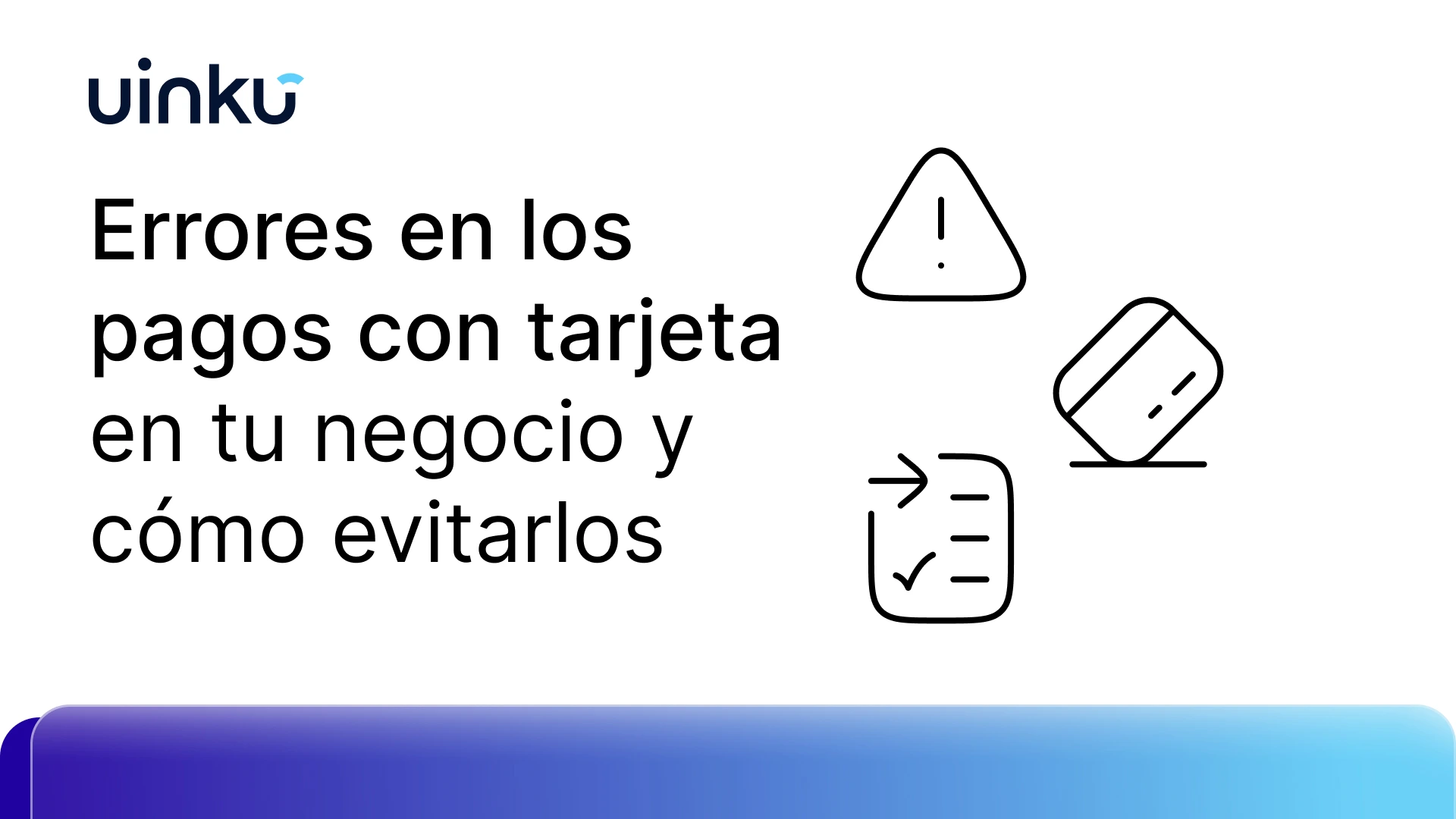 Errores en los pagos con tarjeta en tu negocio y cómo evitarlos